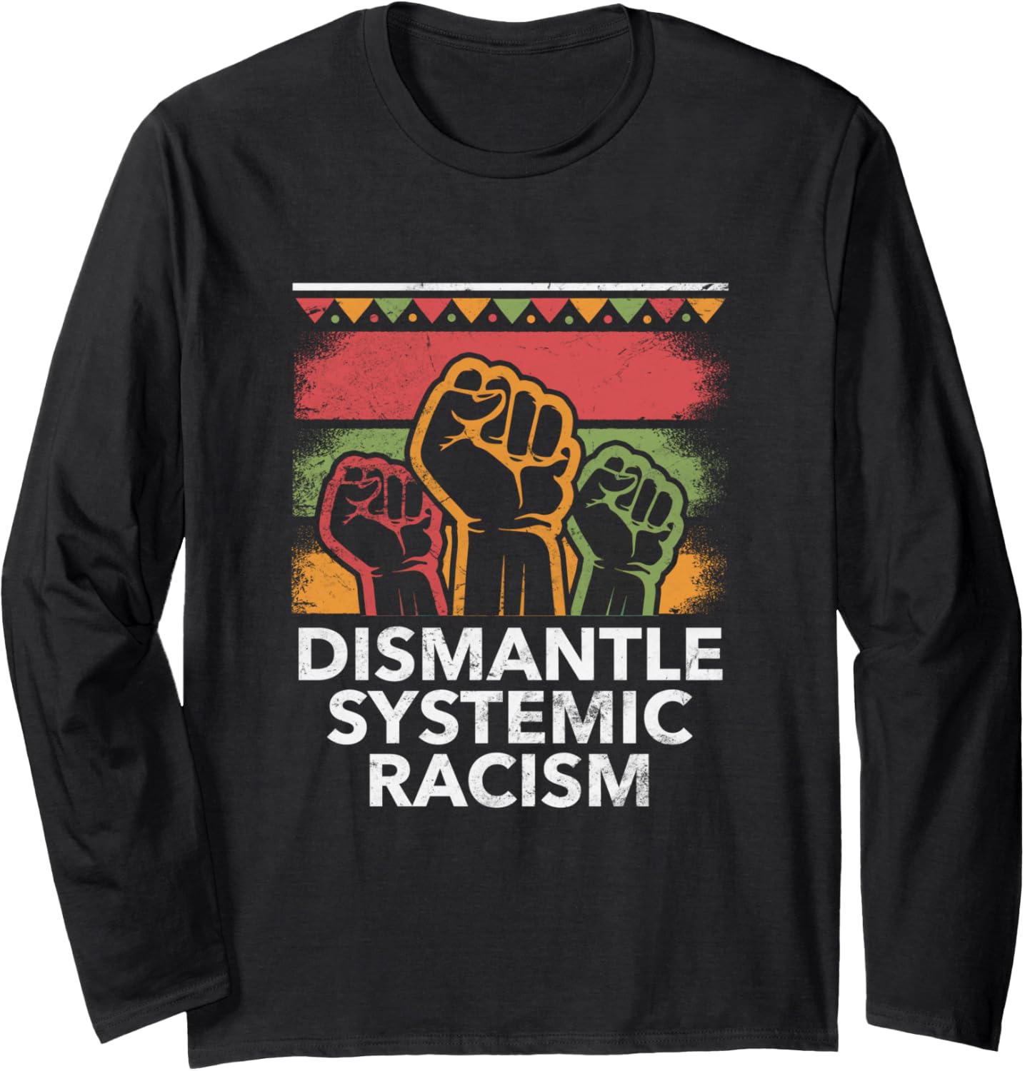 Dismantle Systemic Racism Social Justice Human Rights Long Sleeve