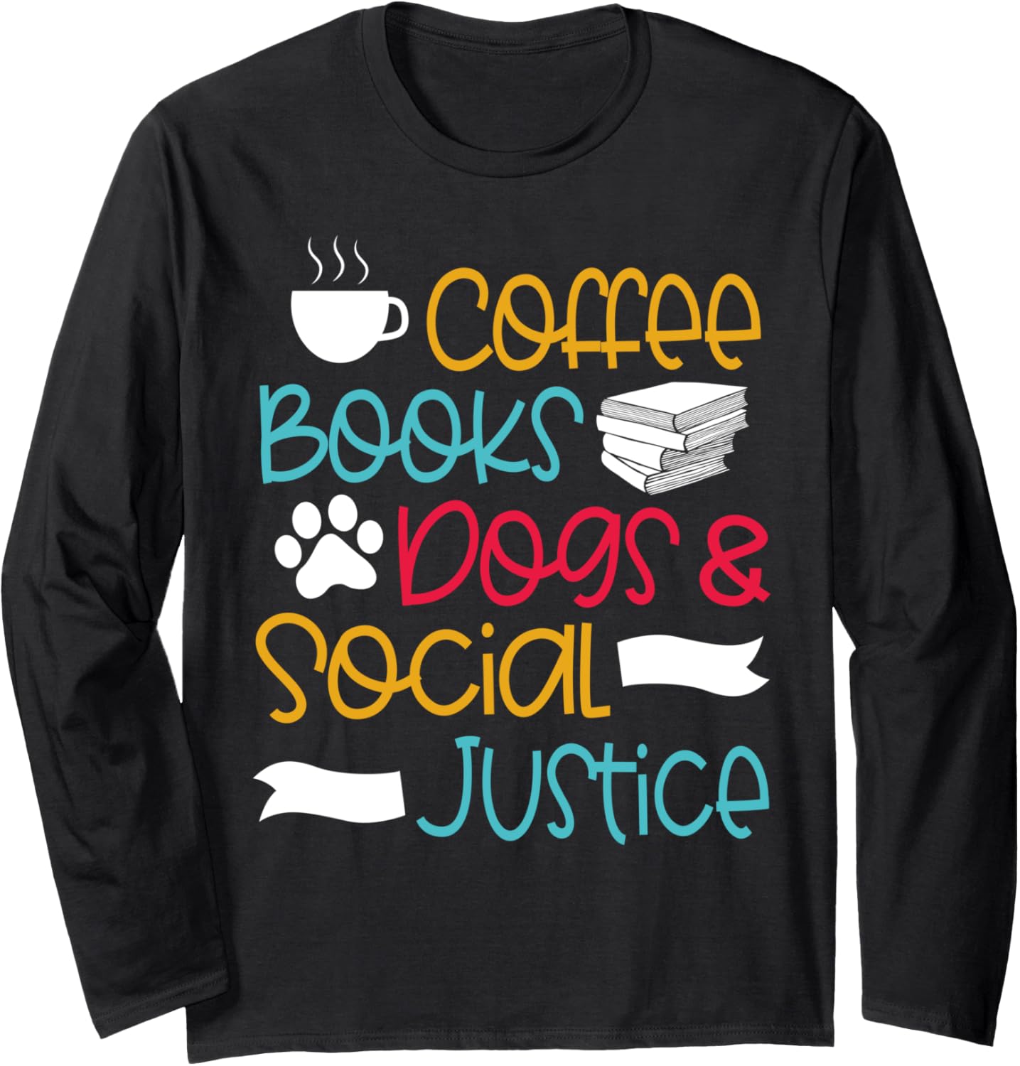 Book Lover Dog Owner Coffee Drinker Social Justice Gift Long Sleeve