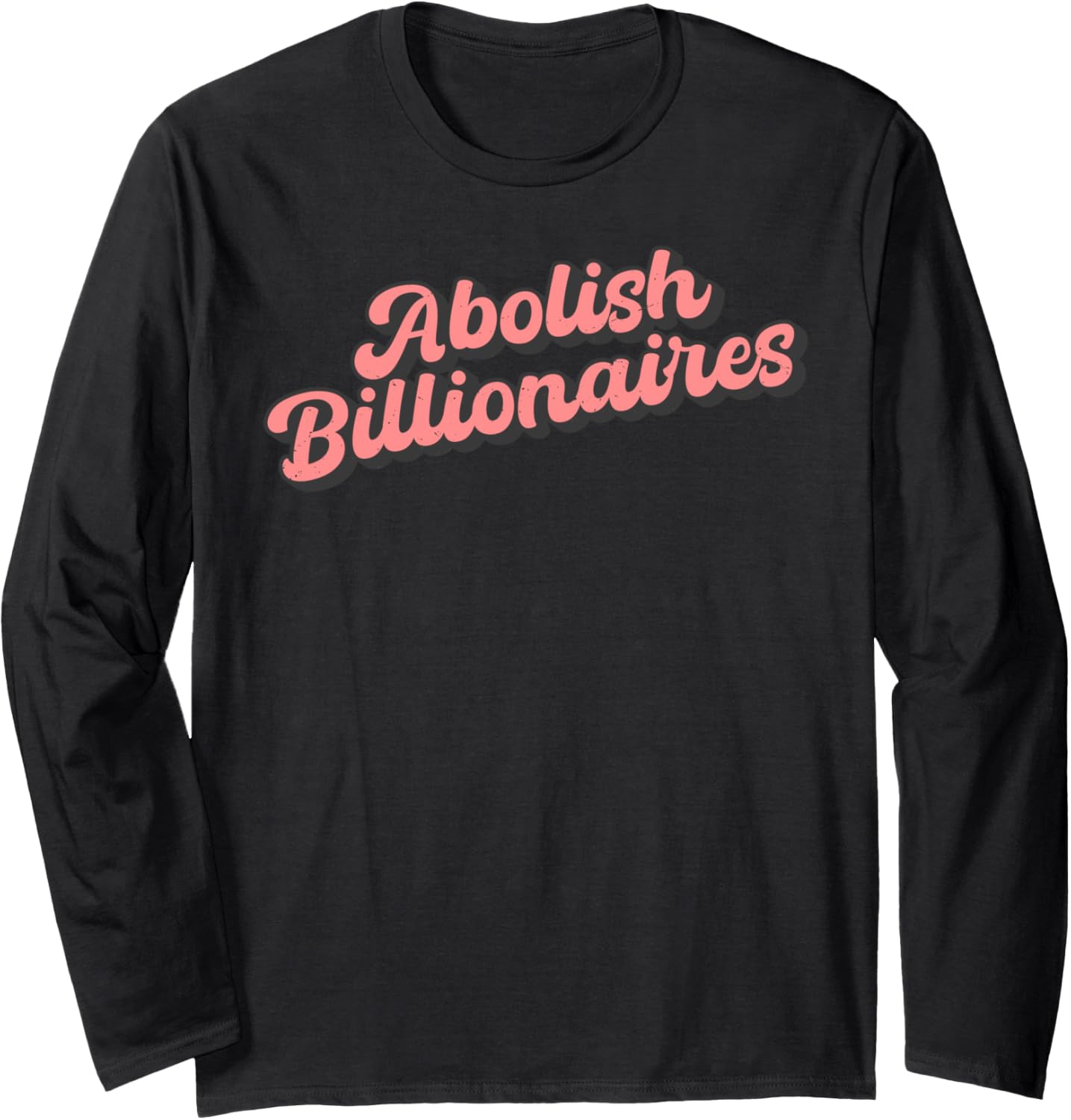Abolish Billionaires Retro Vintage Social Justice Protest Long Sleeve