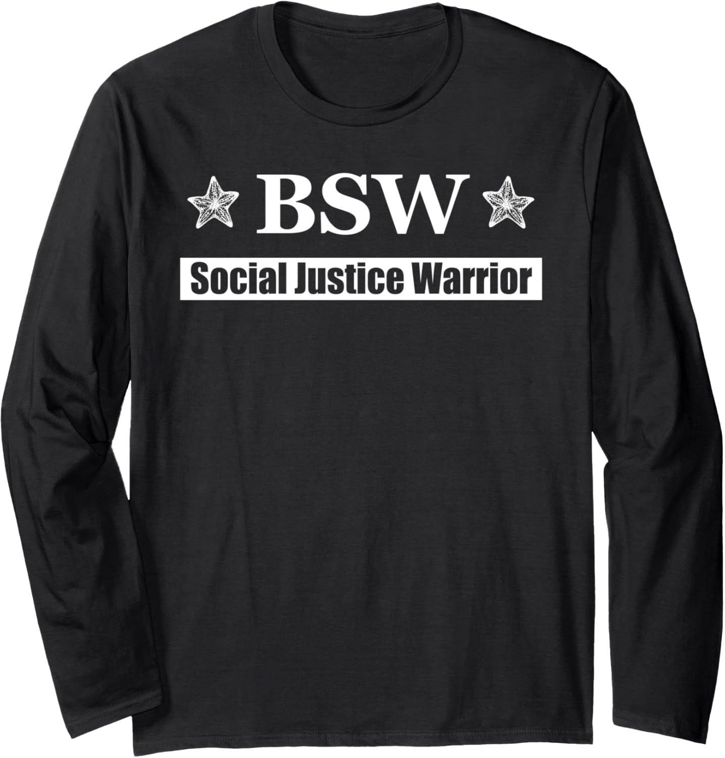 BSW Bachelor of Social Work Starfish Social Justice Warrior Long Sleeve