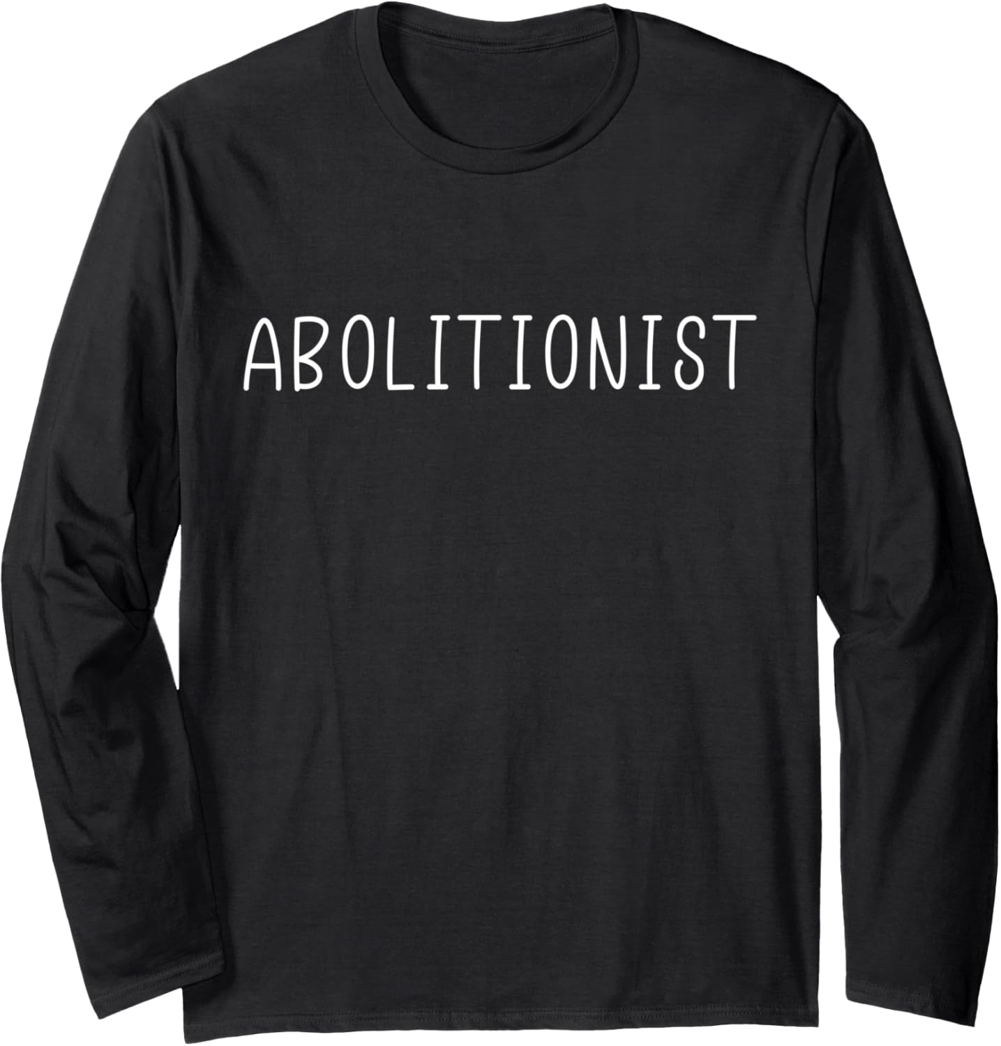 Abolitionist Activist Social Justice Civil Rights Protest Long Sleeve