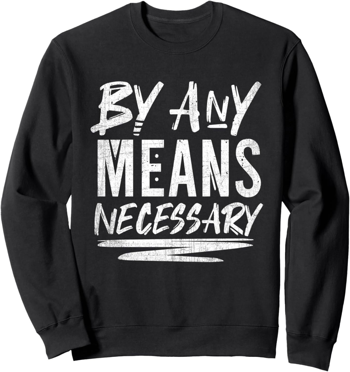By Any Means Necessary Shirt Human Rights Equality Sweatshirt