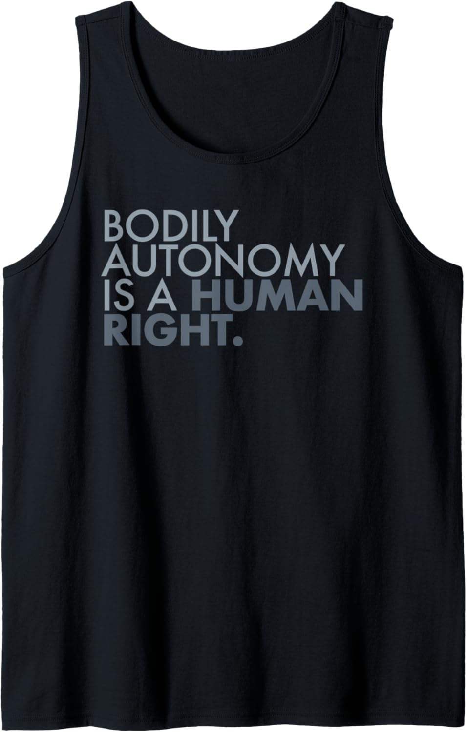 BODILY AUTONOMY IS A HUMAN RIGHT subtle grays Tank Top