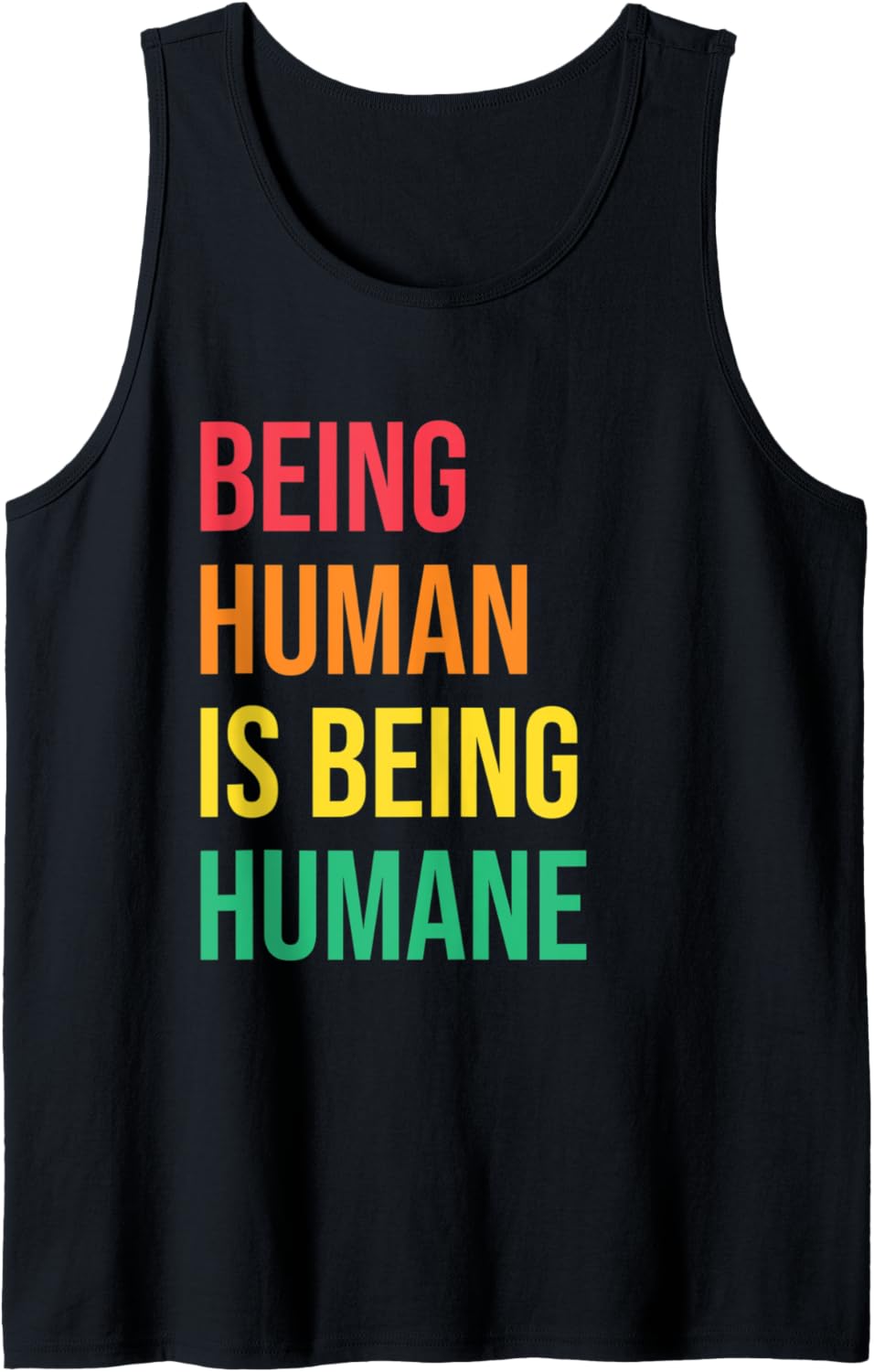 Being Human Is Being Humane Social Justice Human Rights Tank Top