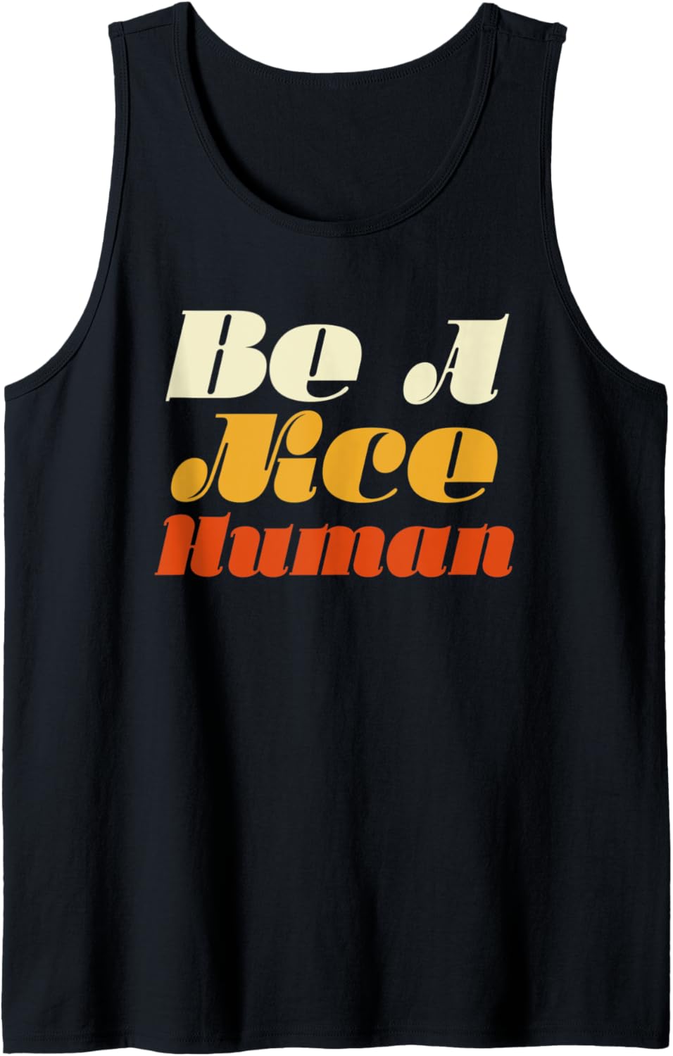 Be A Nice Human Shirt Human Rights Tank Top