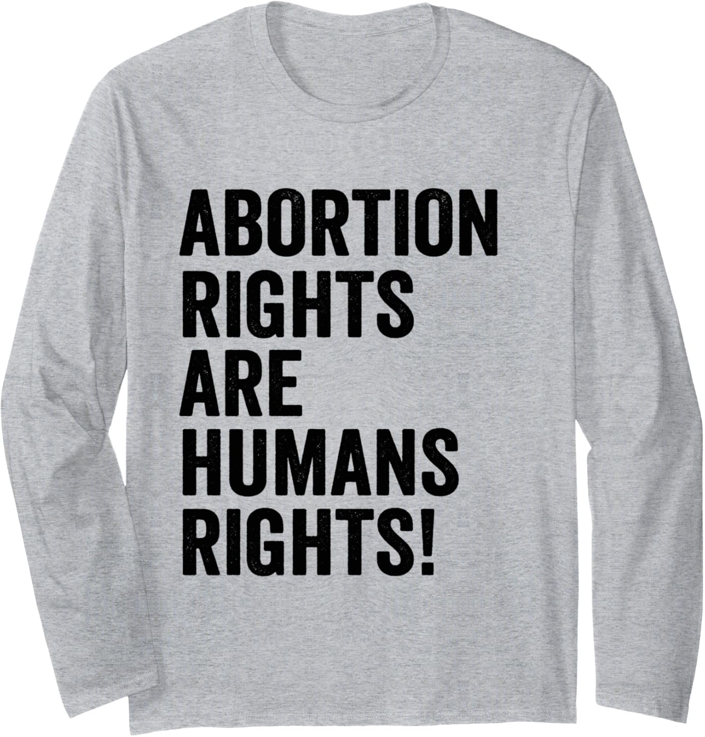 Abortion Rights Are Human Rights Long Sleeve