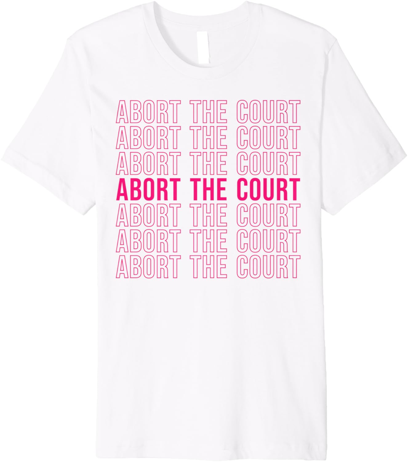 Abort The Court Repeat Text SCOTUS Social Justice Pro Choice Premium