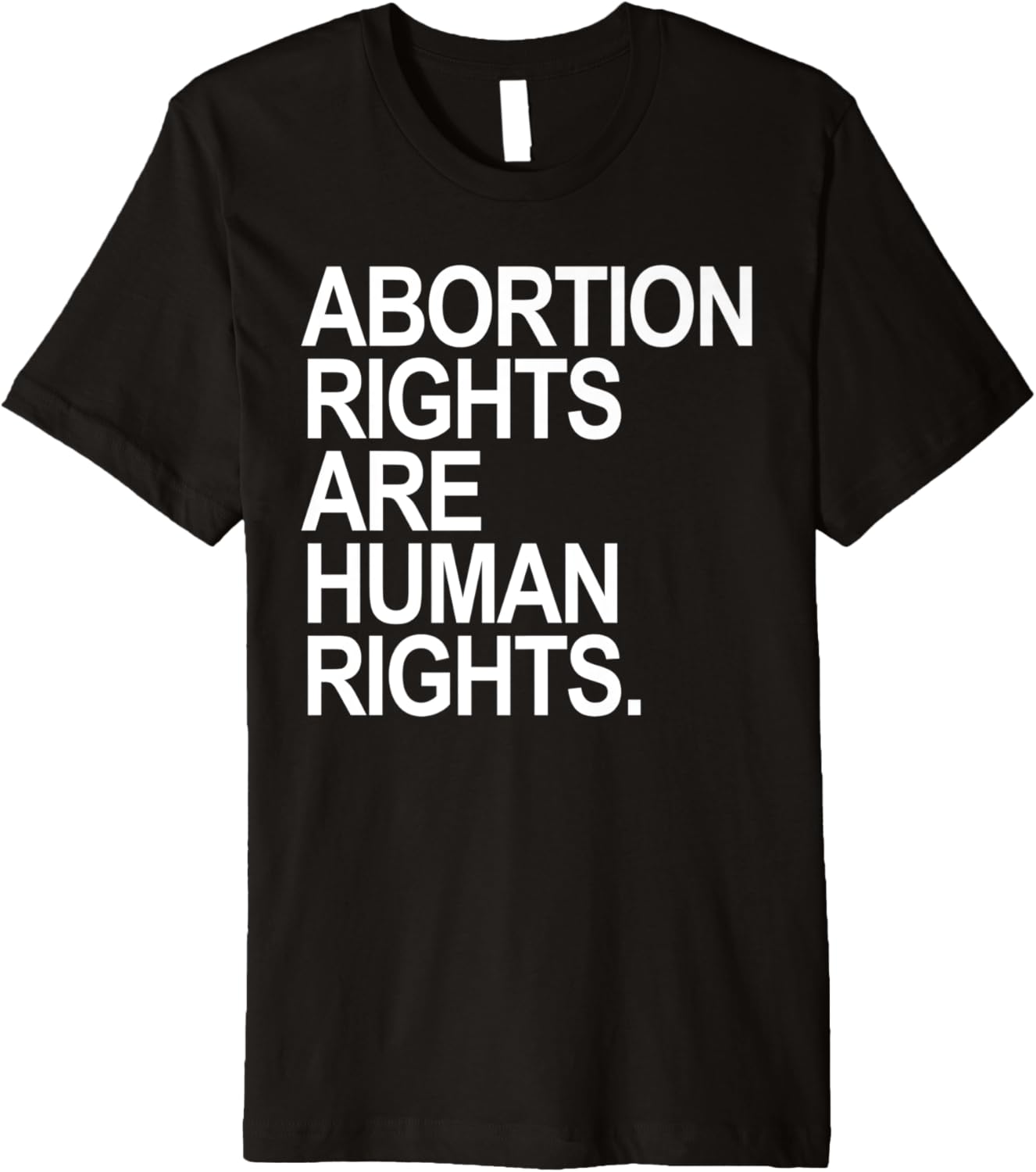 Abortion Rights are Human Rights   white Premium