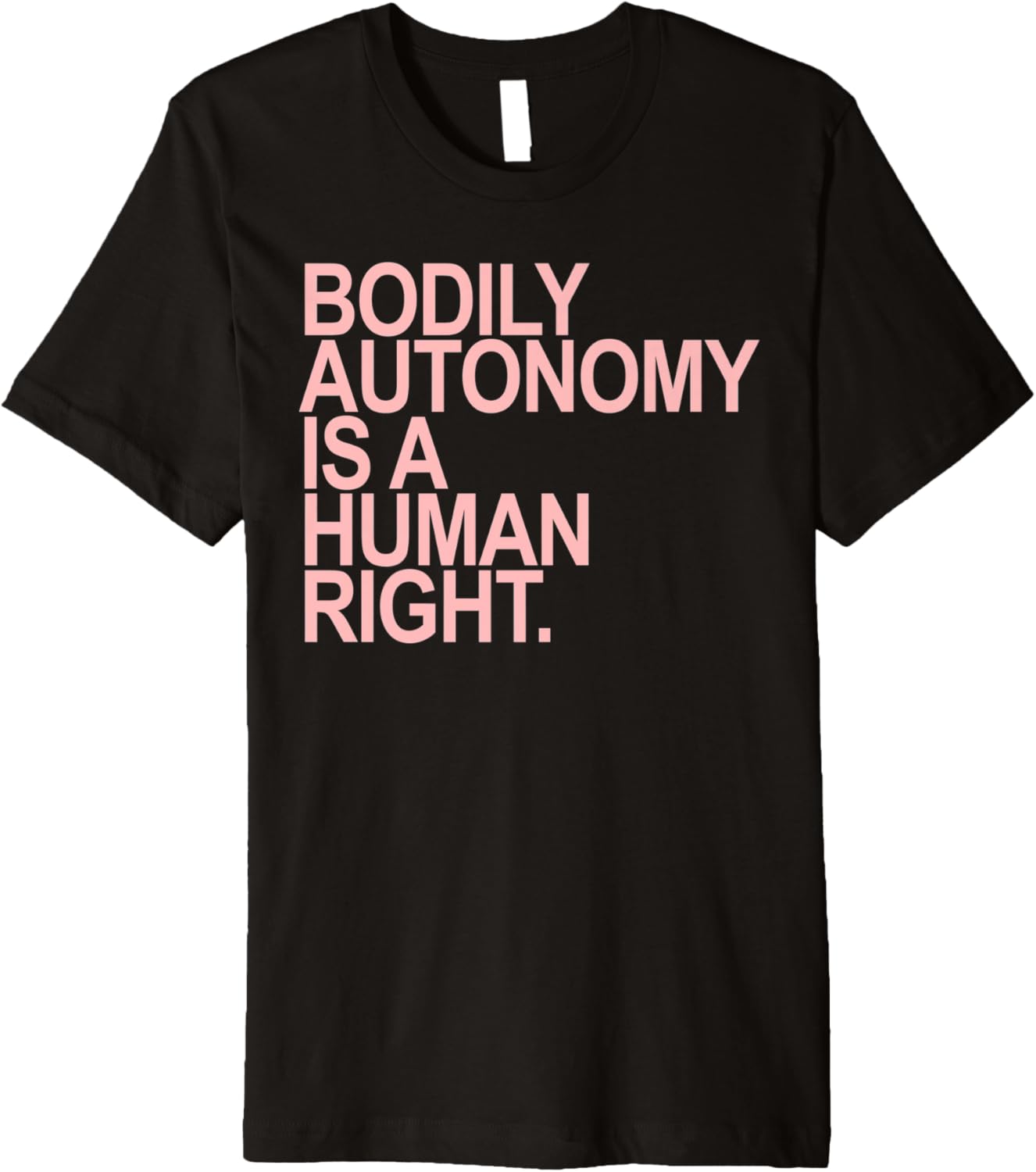BODILY AUTONOMY IS A HUMAN RIGHT Premium