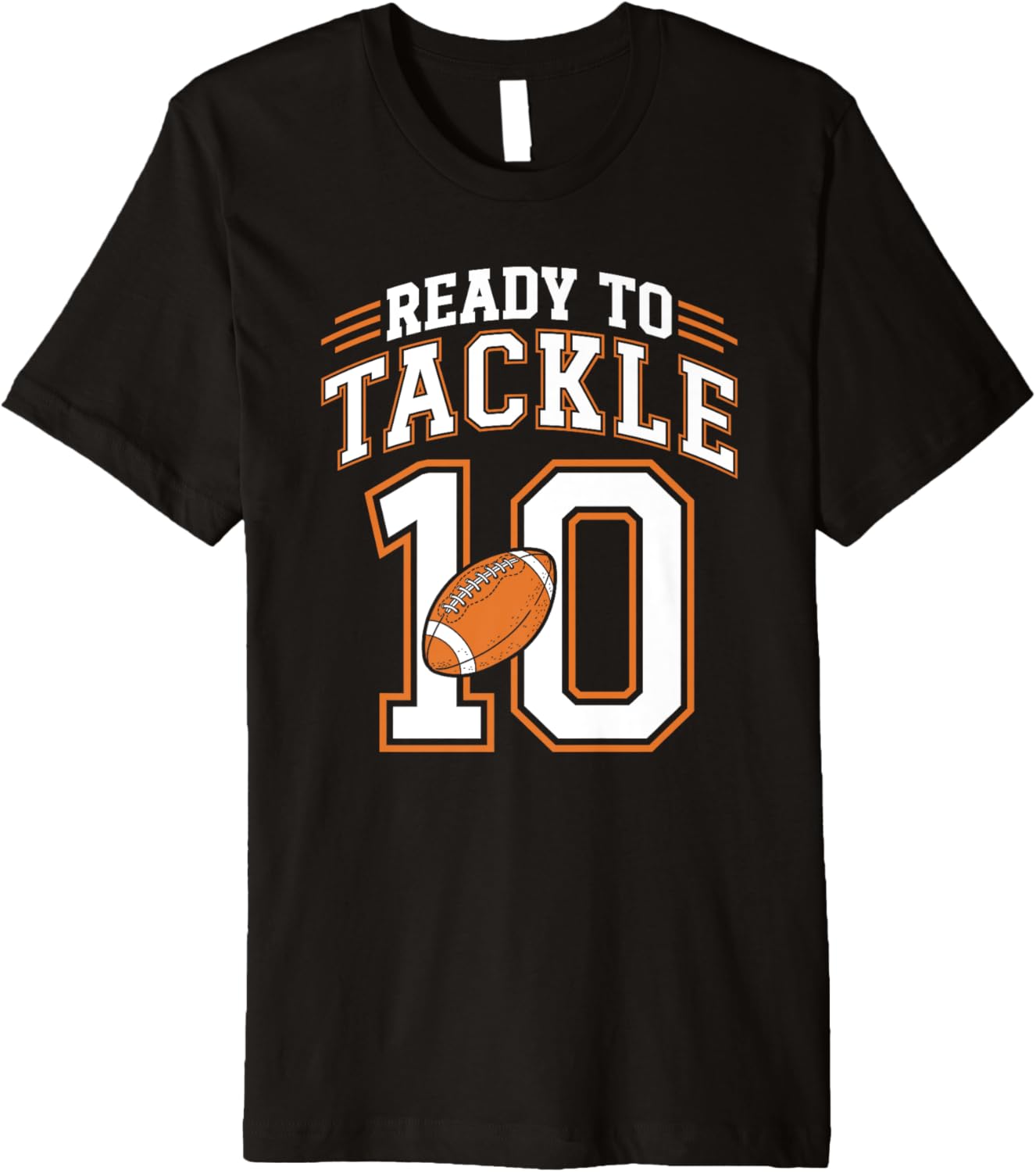 10th Birthday Football Lover 10 Year Old Ready To Tackle 10 Premium Apparel | Trending 2025