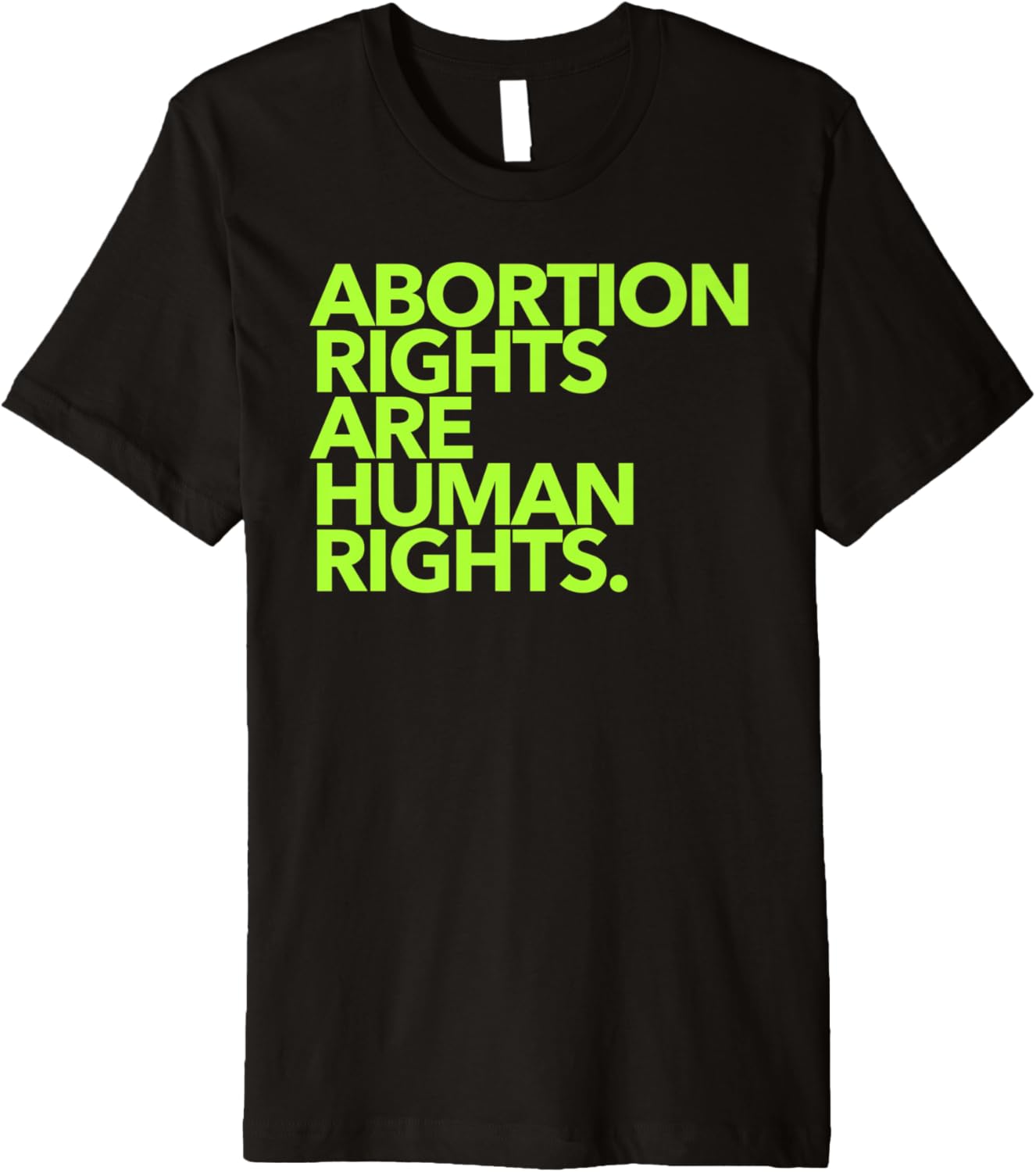 Abortion Rights are Human Rights   green Premium