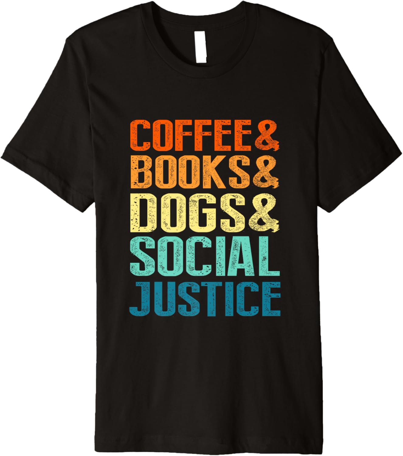 Coffee & Books & Dogs & Social Justice Tee Premium