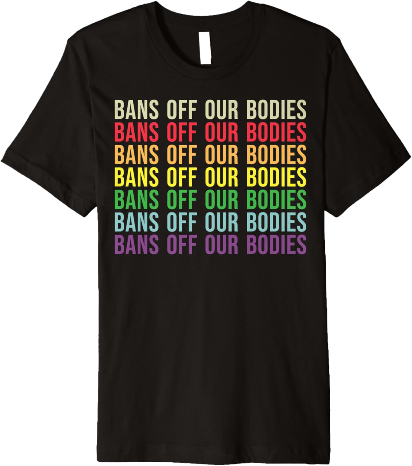 Bans Off Our Bodies Color Text Social Justice Pro Choice Premium