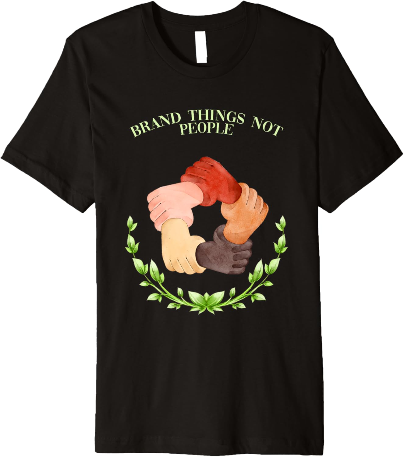 Brand Things Not People Human Rights Social Justice Freedom Premium