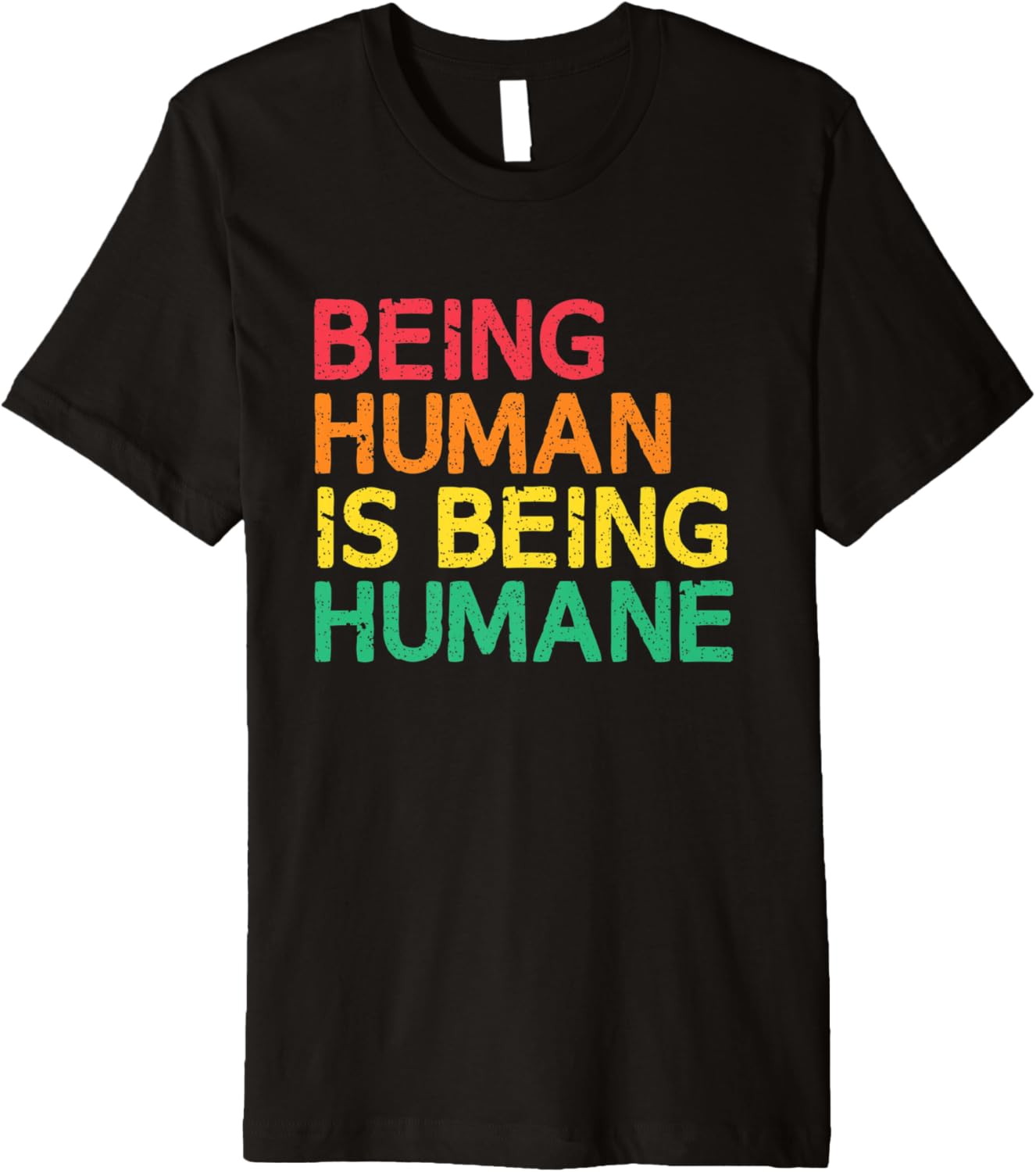 Being Human Is Being Humane Human Rights Social Justice Premium