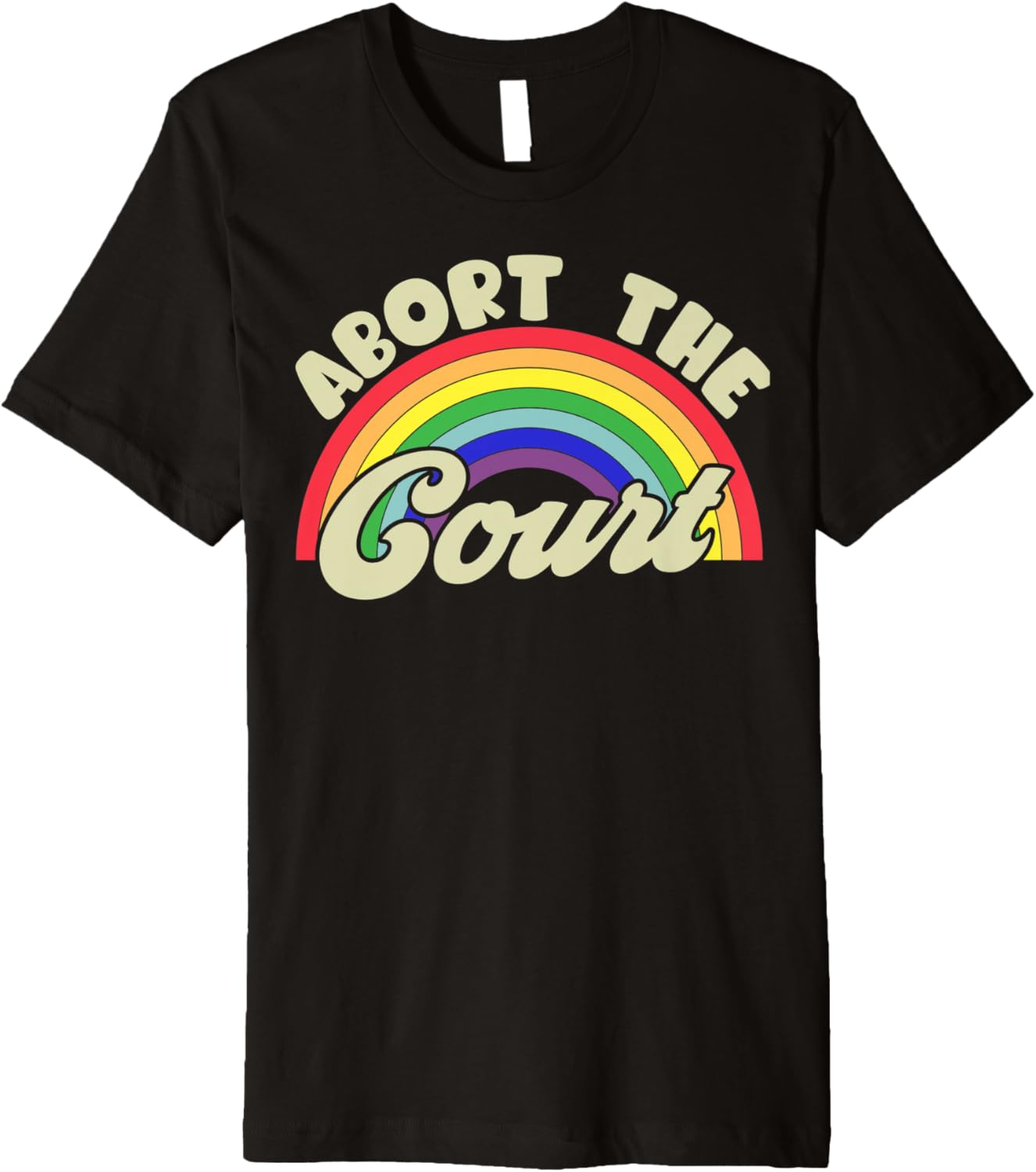 Abort The Court Rainbow   SCOTUS Social Justice Pro Choice Premium