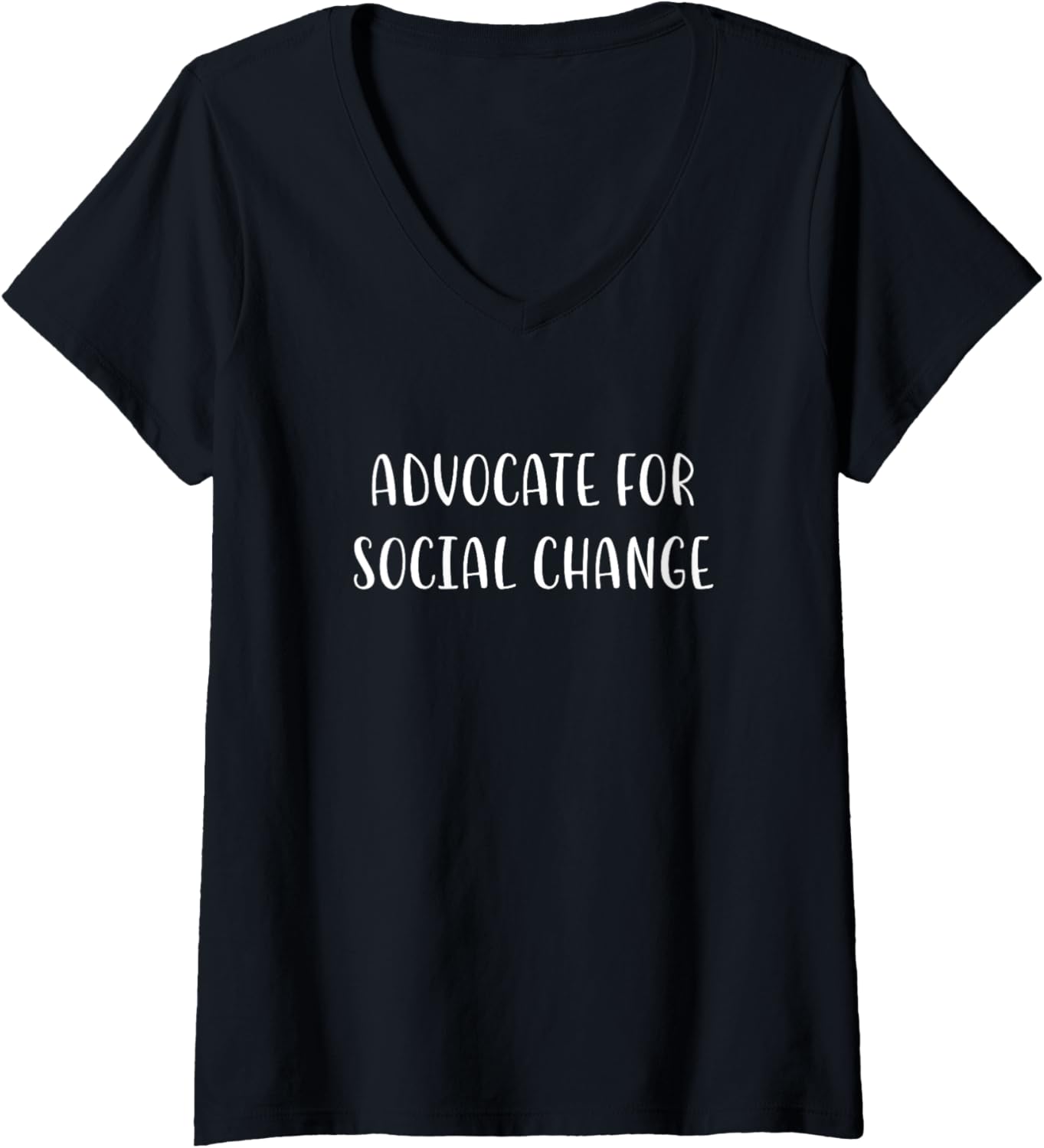 Advocate for Social Change Support Social Justice Statement V Neck