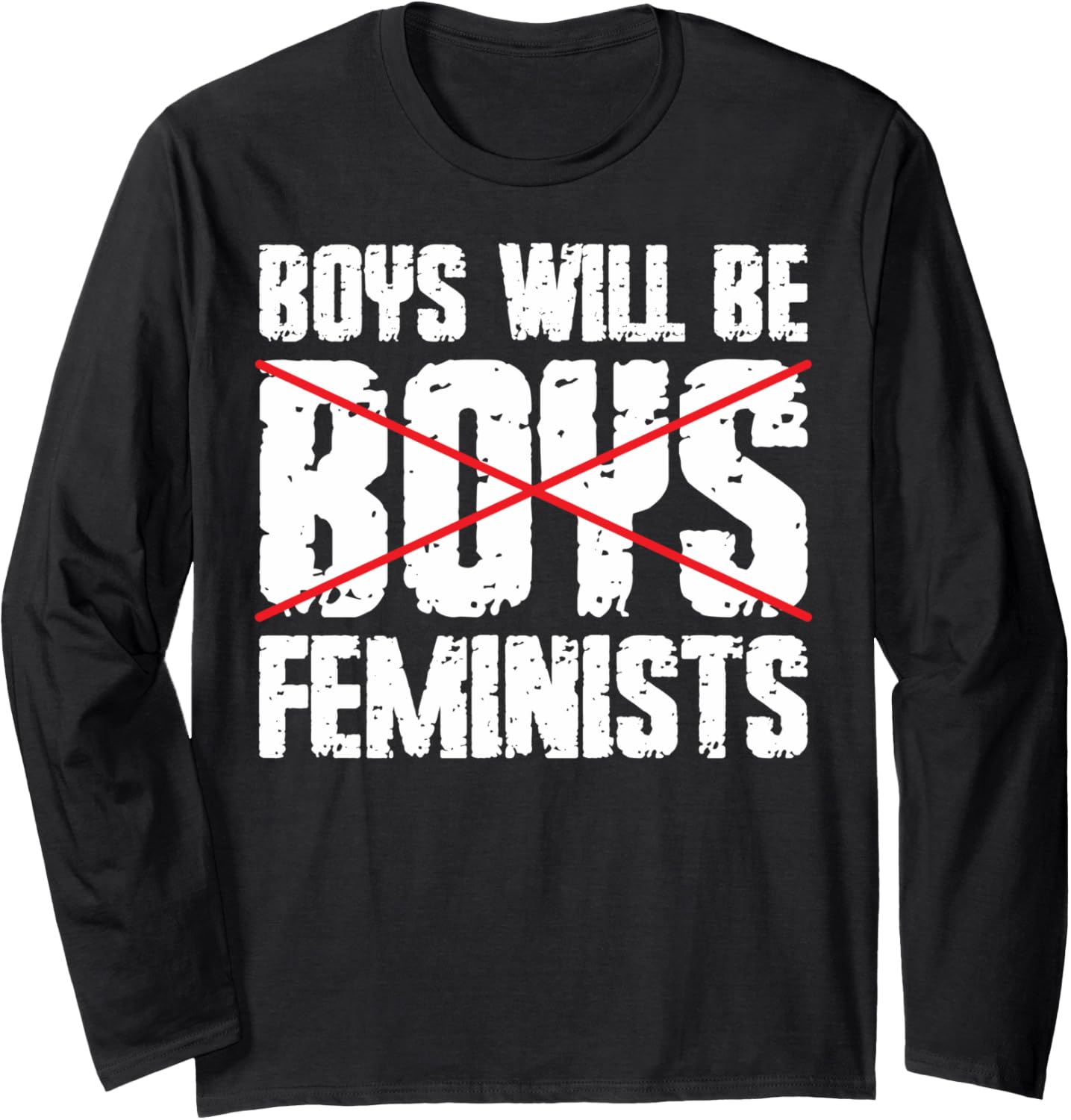 Boys Will Be Feminists Equal Rights Social Justice Feminists Long Sleeve