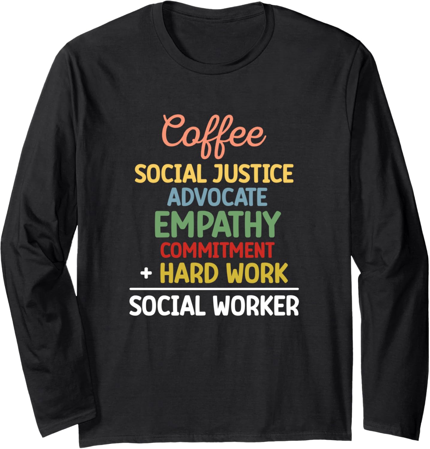 Coffee Social Justice Advocate Empathy Social Workers Long Sleeve