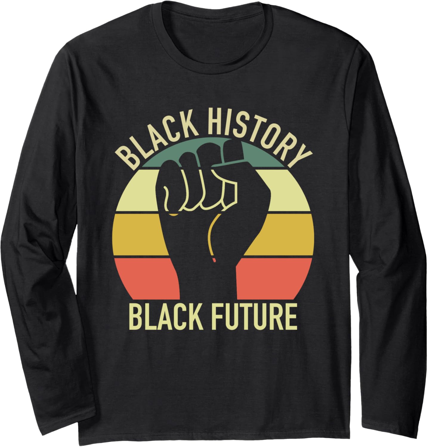 Black History Black Future   Civil Rights Social Justice BLM Long Sleeve
