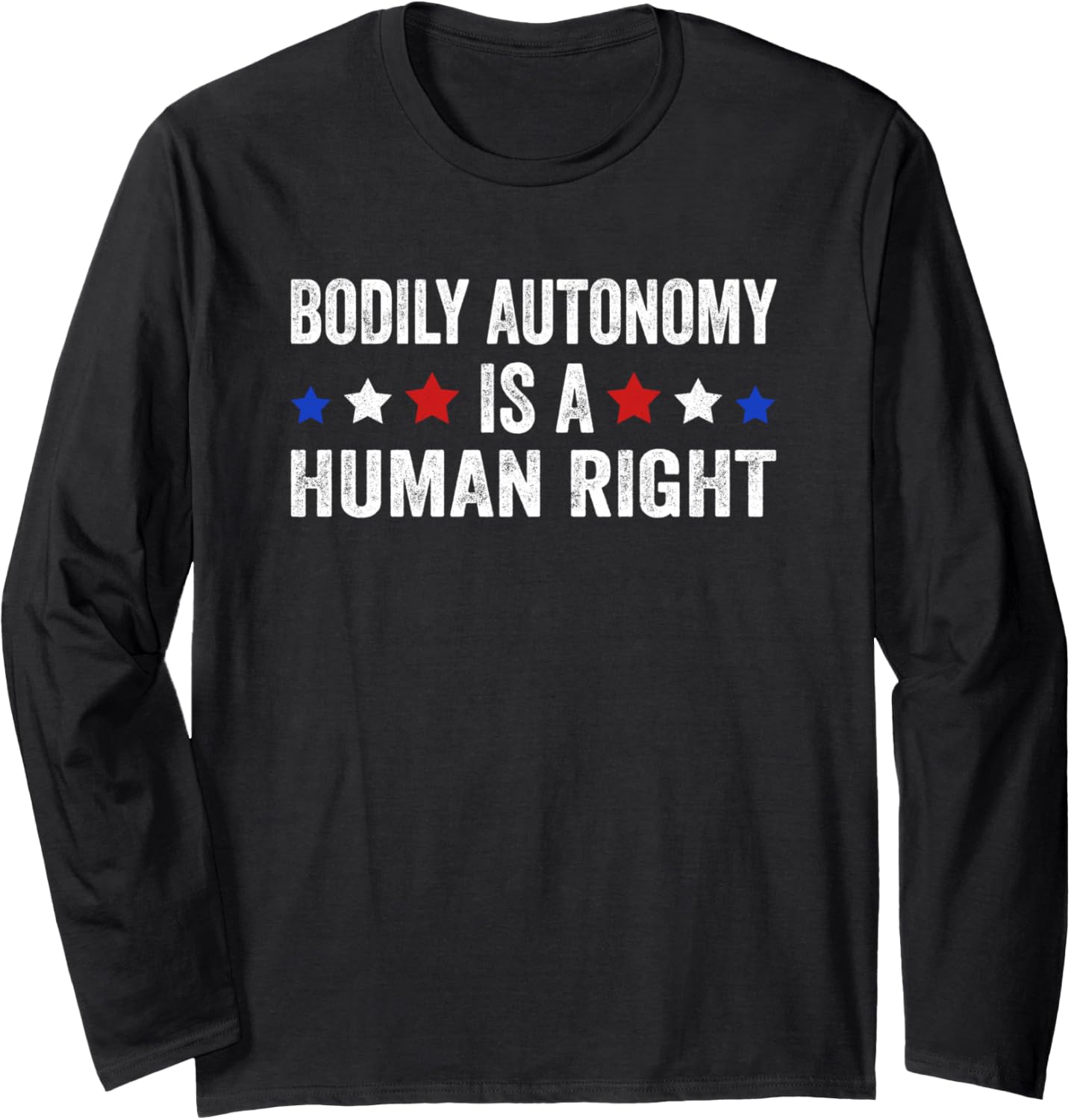 Bodily Autonomy Is A Human Right 4th of July Long Sleeve