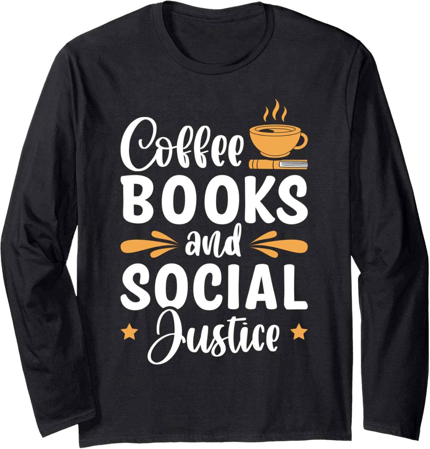 Coffee Books And Social Justice Long Sleeve