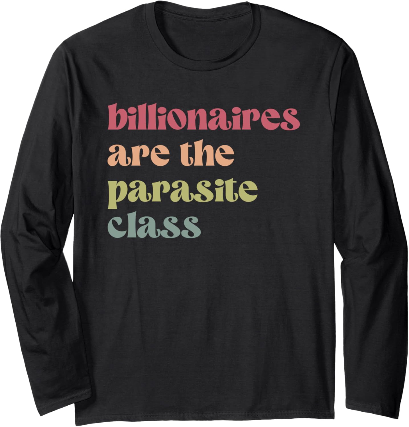 Billionaires Are The Parasite Class, Social Justice Long Sleeve