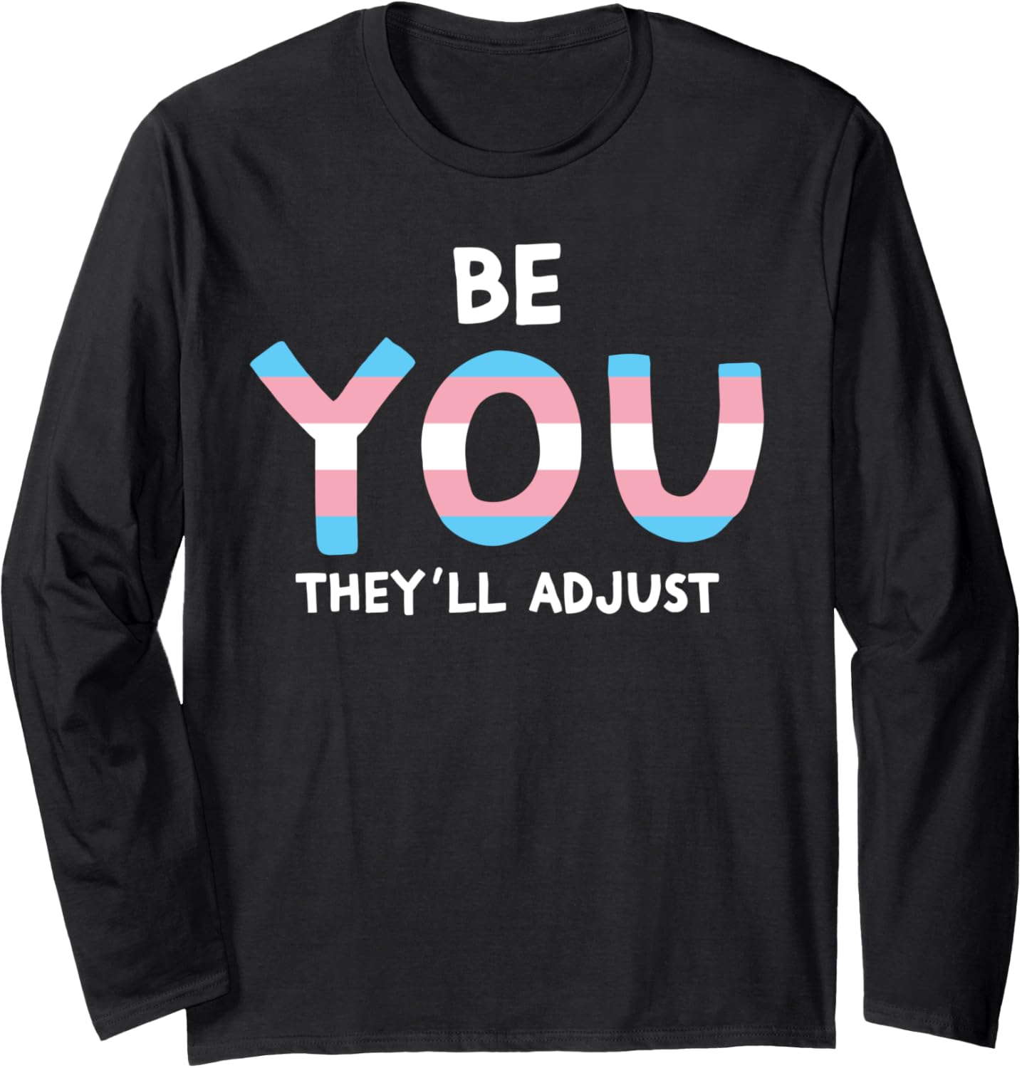 Be You They'll Adjust Trans Rights Are Human Rights Flag Long Sleeve