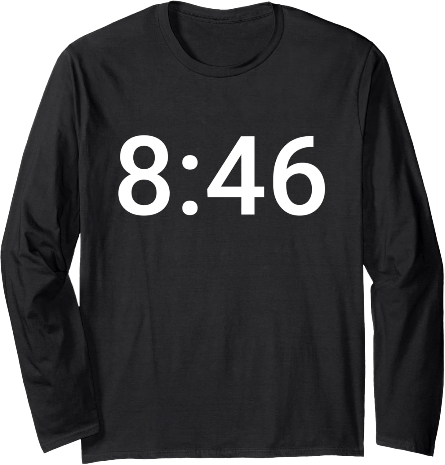 8 Minutes and 46 Seconds Social Justice Tribute Long Sleeve