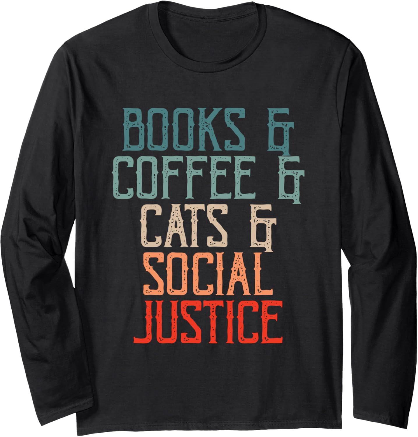 Books And Coffee And Cats And Social Justice Long Sleeve