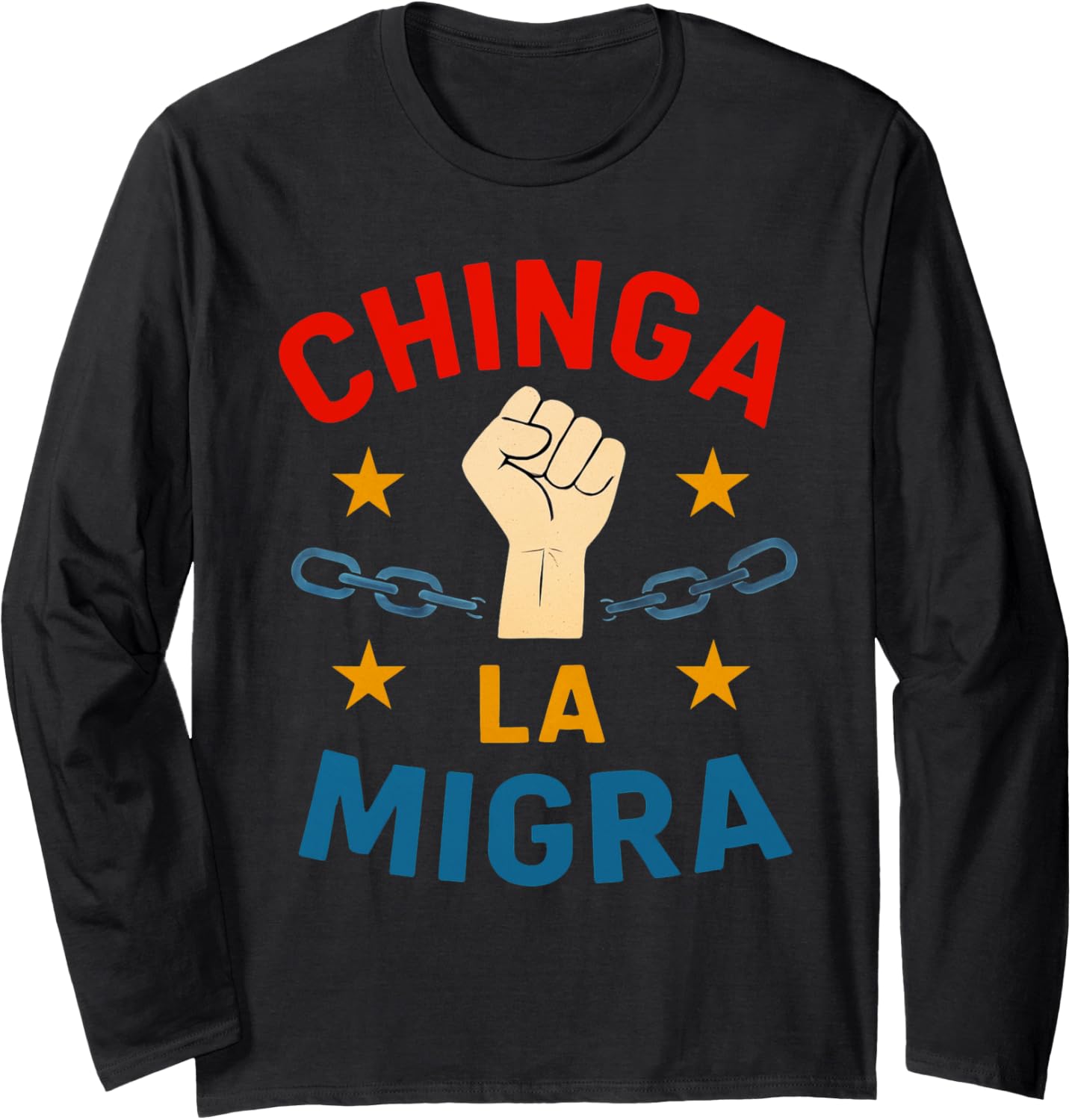 Chinga La Migra Pro Immigration Fascism Human Rights Long Sleeve