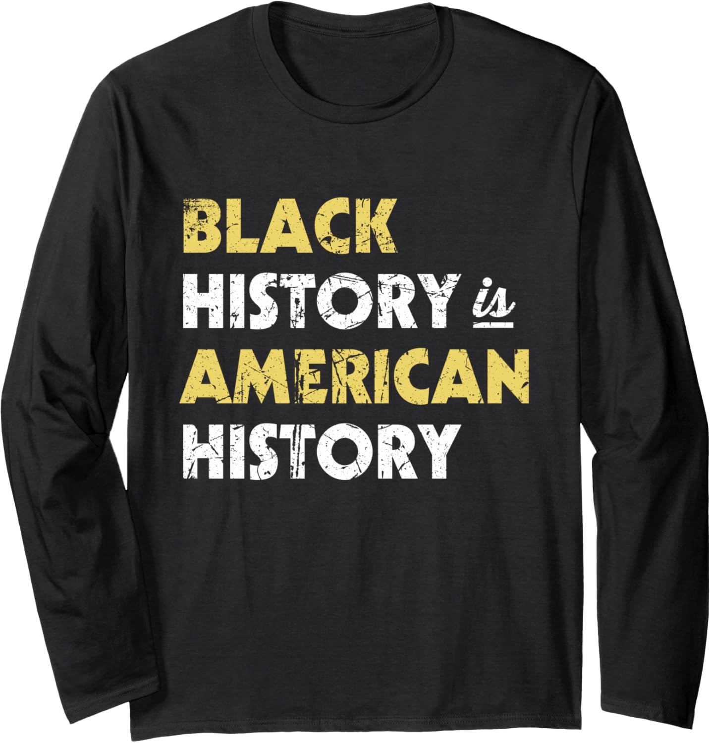 Black History IS American History Juneteenth Social Justice Long Sleeve
