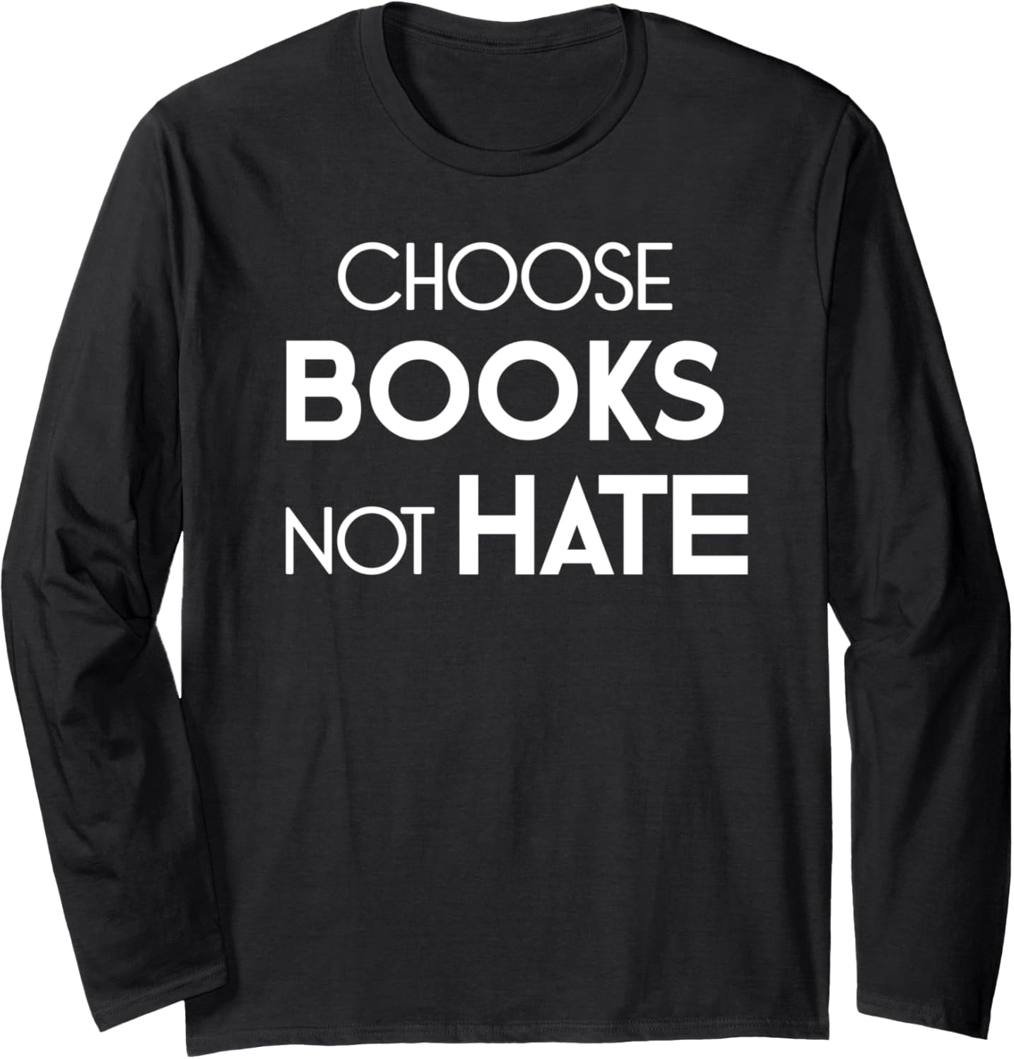 Choose Books Not Hate Bookworm Reader Librarian Human Rights Long Sleeve