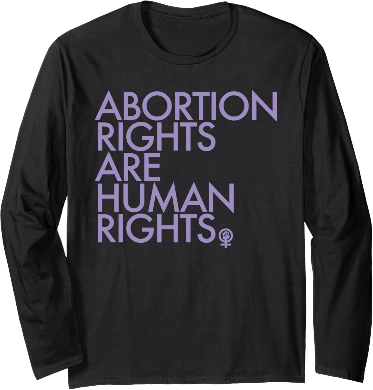 Abortion Rights are Human Rights   lavender Power Fist Long Sleeve