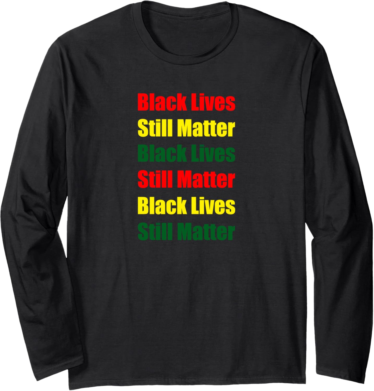 Black Lives Still Matter Human Rights Liberation Long Sleeve