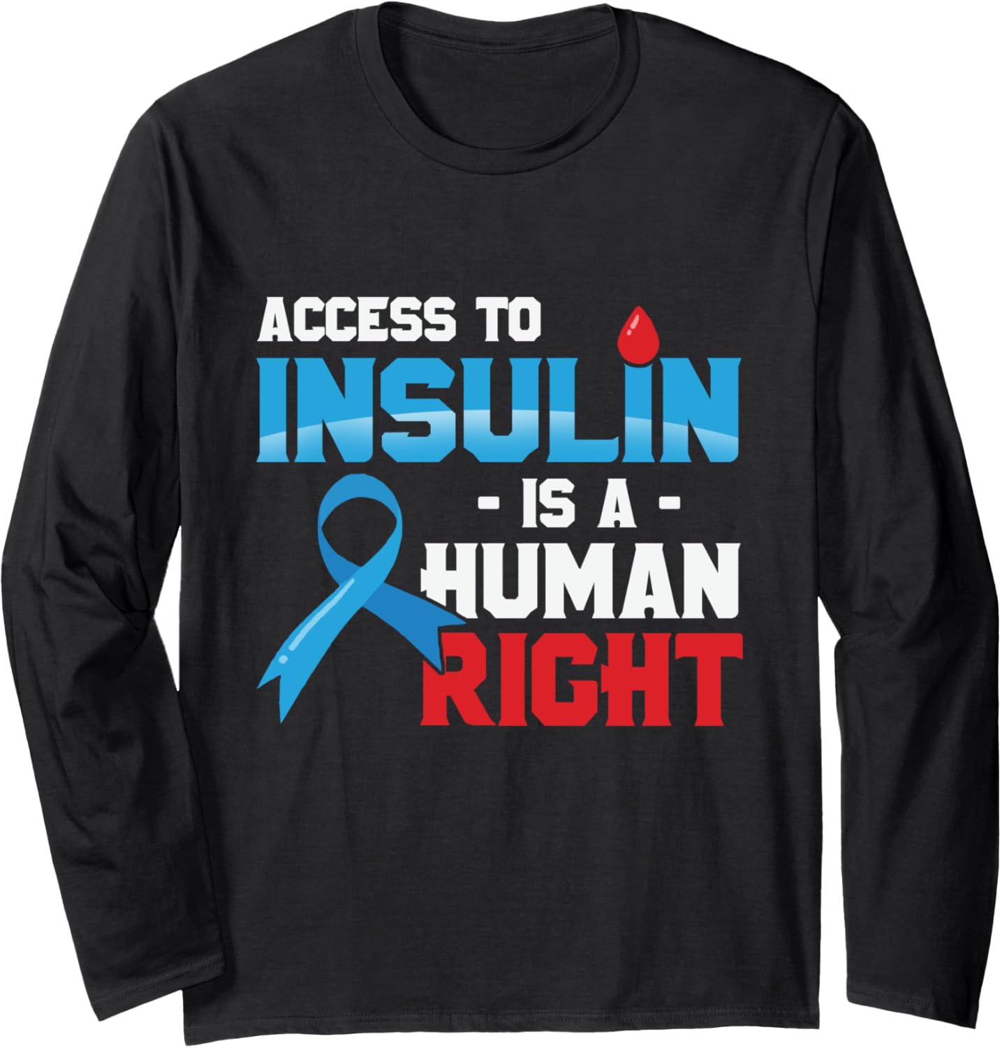 Access To Insulin Is A Human Right Diabetes Awareness Day Long Sleeve
