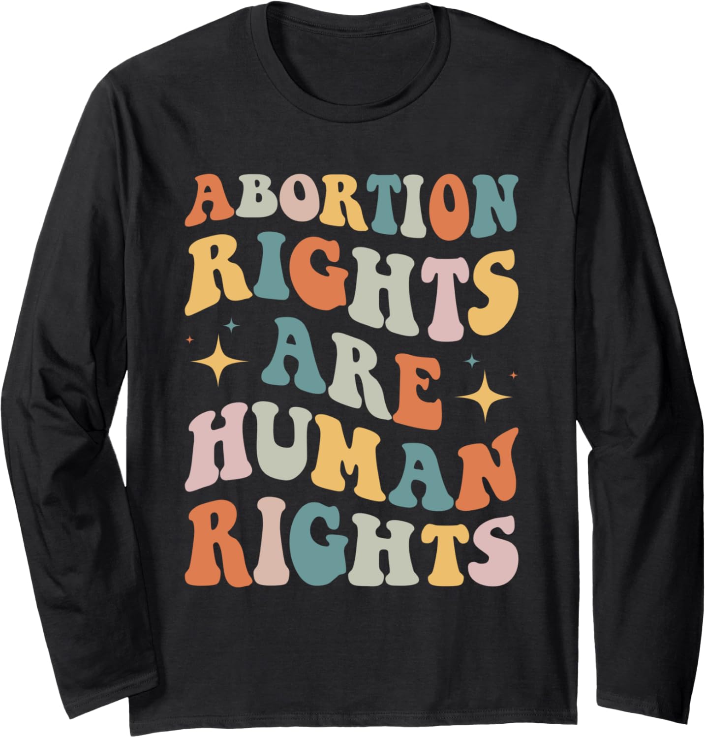 Abortion Rights Are Human Rights Shirt Pro Choice Feminist Long Sleeve
