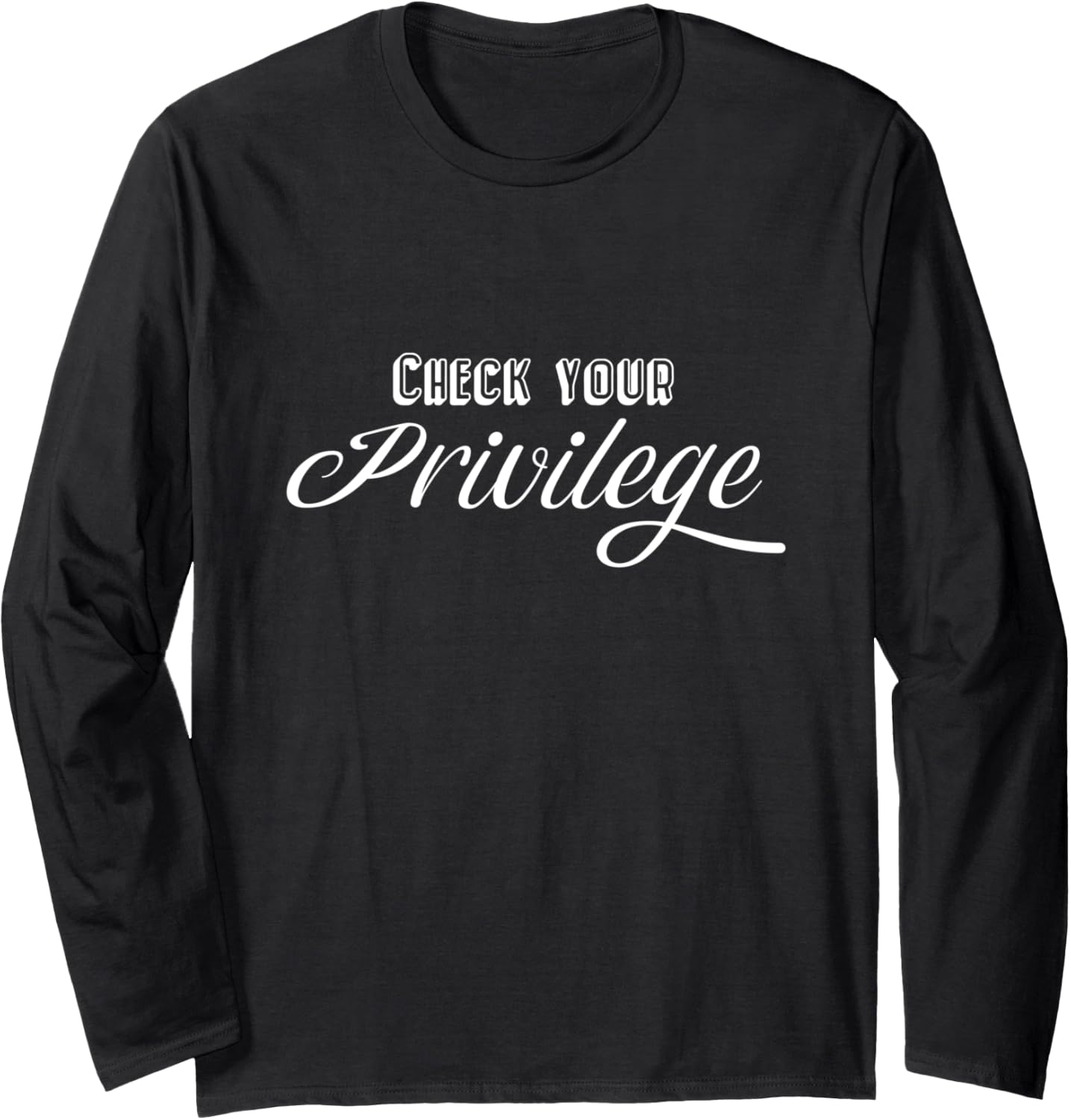 Check Your Privilege Human Rights And Equality Long Sleeve