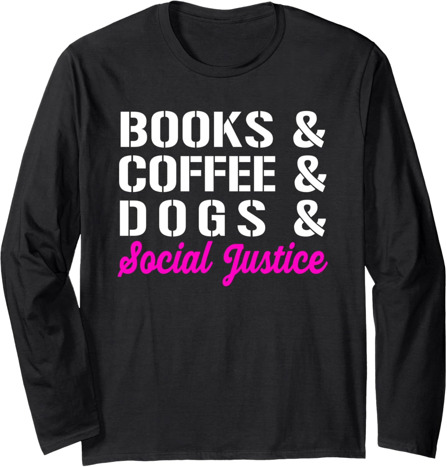 Books Coffee Dogs Social Justice Equal Rights Holiday Gifts Long Sleeve