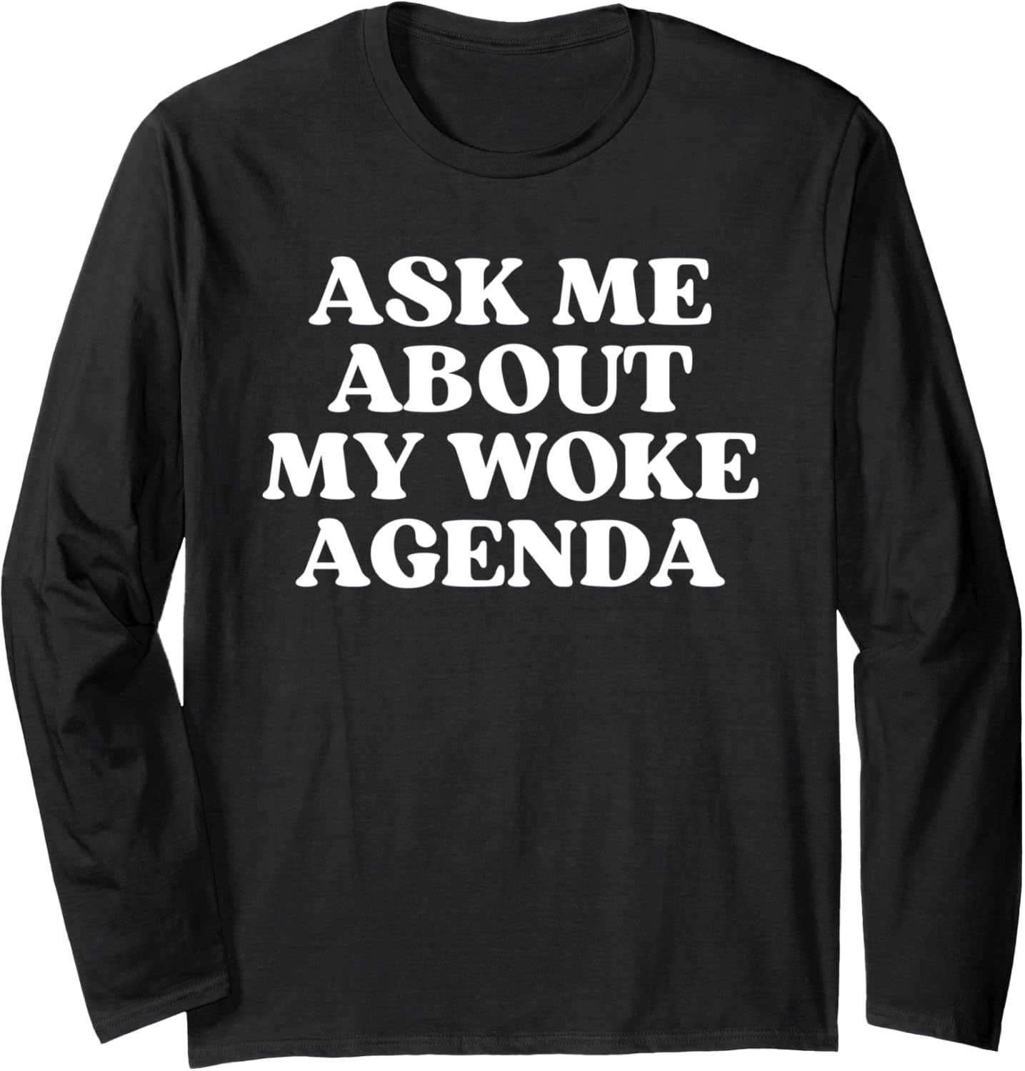 Ask Me About My Woke Agenda Funny Social Justice LGBTQ Quote Long Sleeve