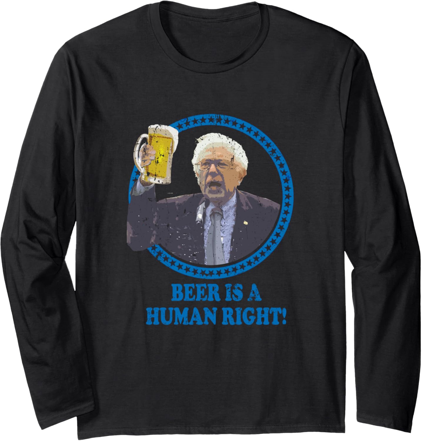 Beer Is A Human Right Bernie Socialist Long Sleeve