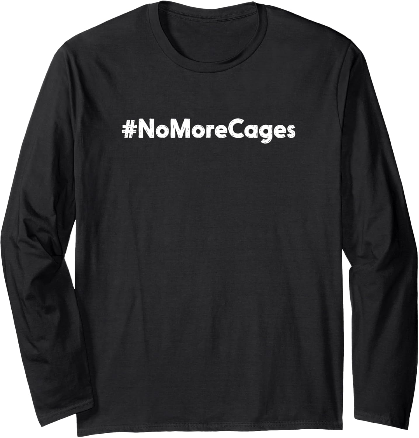#NoMoreCages Pro Immigration Human Rights Activist Protest Long Sleeve
