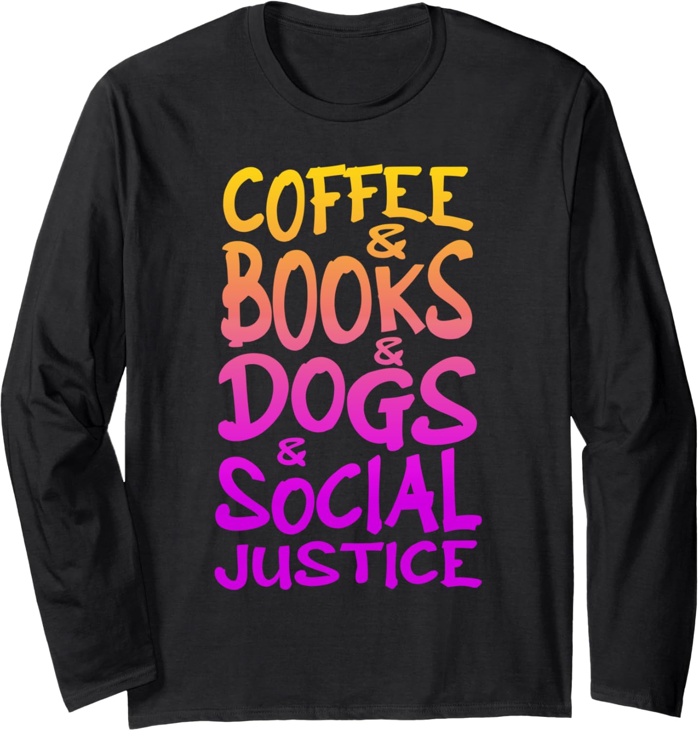 Books Coffee Dogs Social Justice Long Sleeve