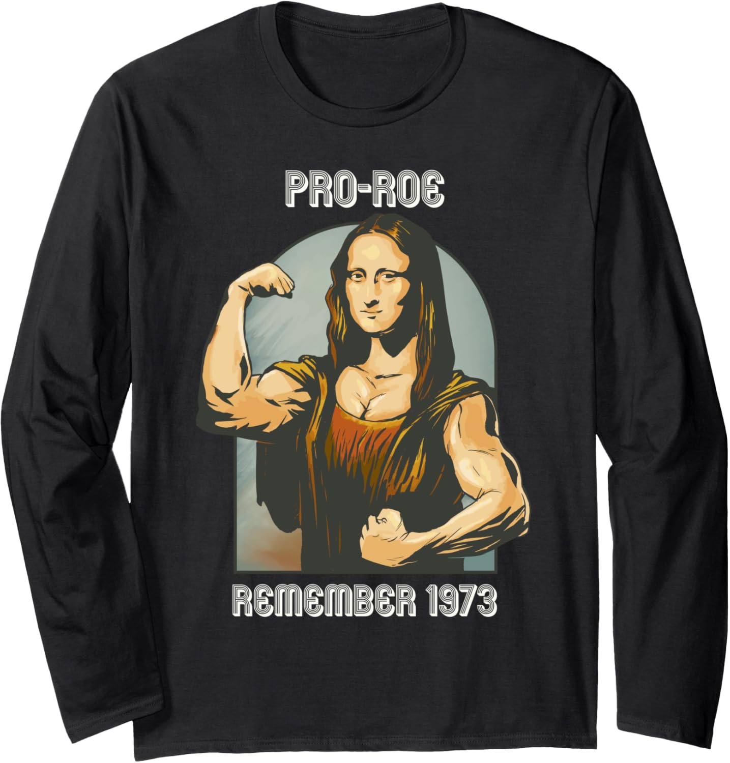 1973 Pro Roe Strong Support Social Justice Mona Lisa Vintage Long Sleeve