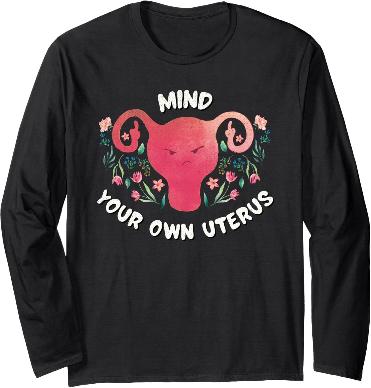 1973 Pro Roe Mind Your Own Uterus Social Justice Feminist AF Long Sleeve