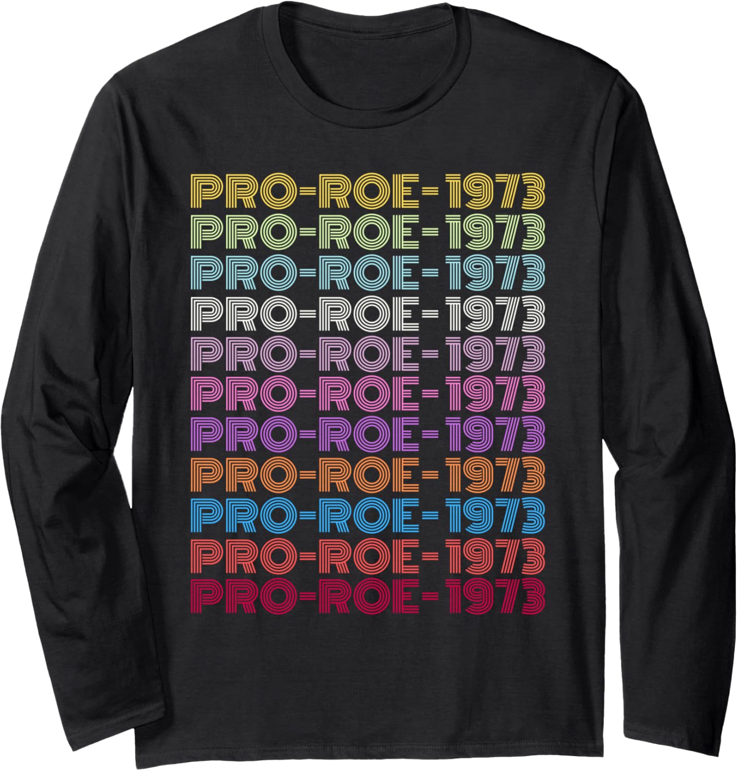 1973 Pro Roe Social Justice Feminist My Body Rainbow Retro Long Sleeve