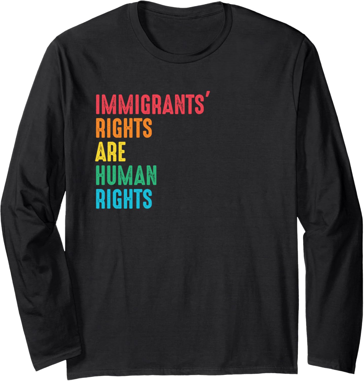 Immigrants' Rights Human Rights Humanity Freedom Kindness Long Sleeve