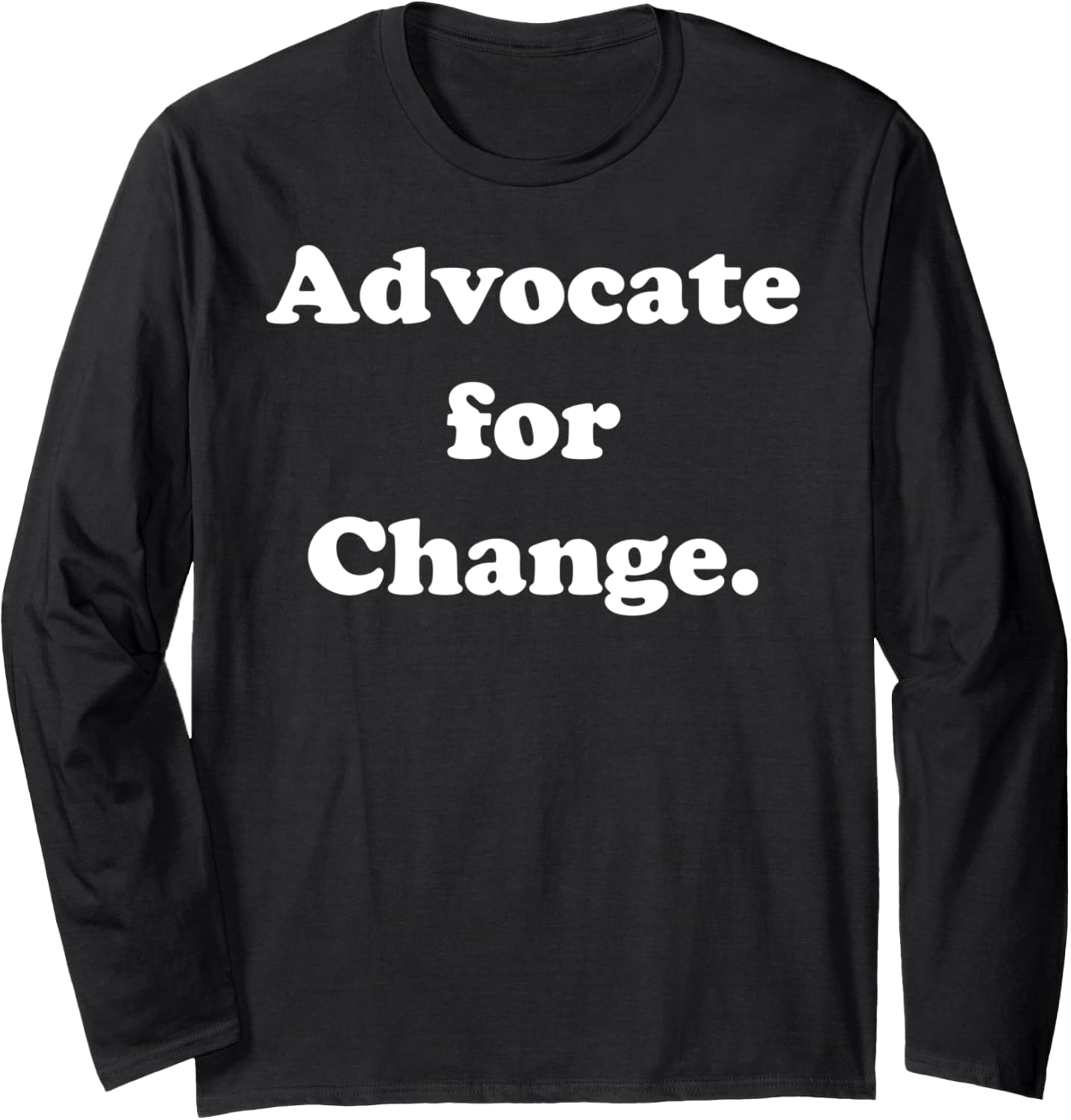 Advocate For Change Social Awareness Movement Long Sleeve