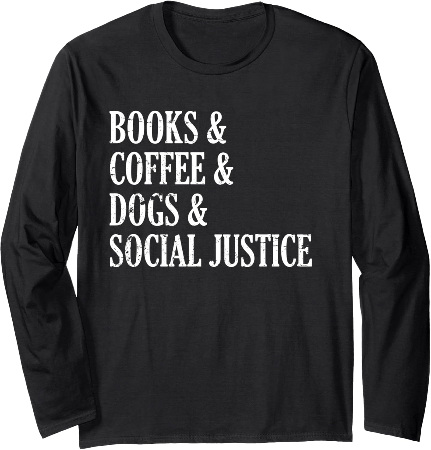 Books Coffee Dogs Social Justice Book Lover Dog Lover Long Sleeve