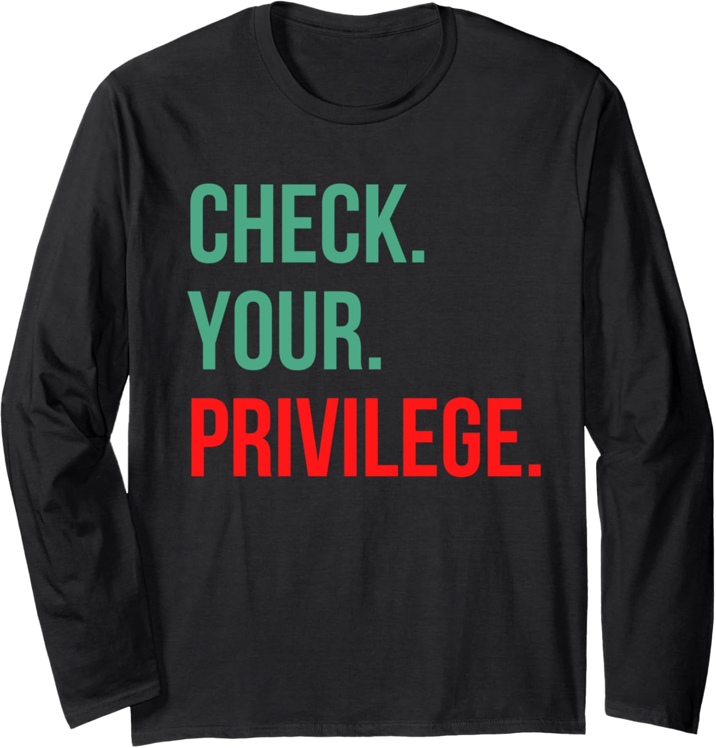 Check Your Privilege. White Privilege. Social Justice. Long Sleeve